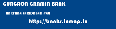GURGAON GRAMIN BANK  HARYANA FARIDABAD PALI   banks information 